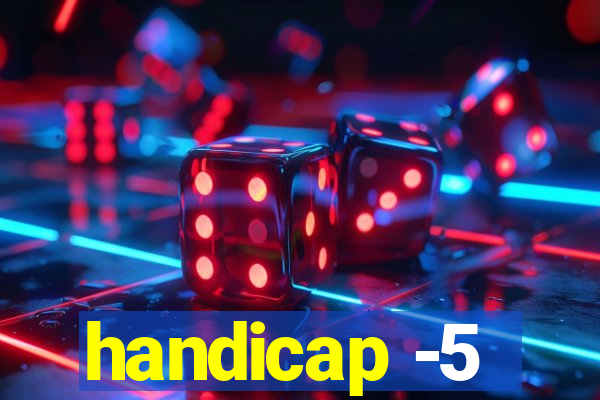 handicap -5