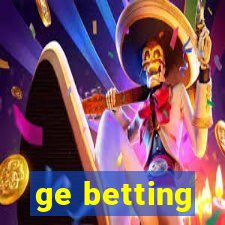 ge betting