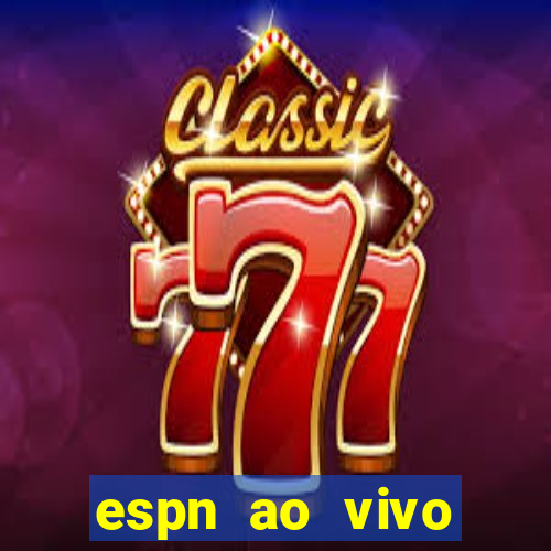 espn ao vivo online gr谩tis