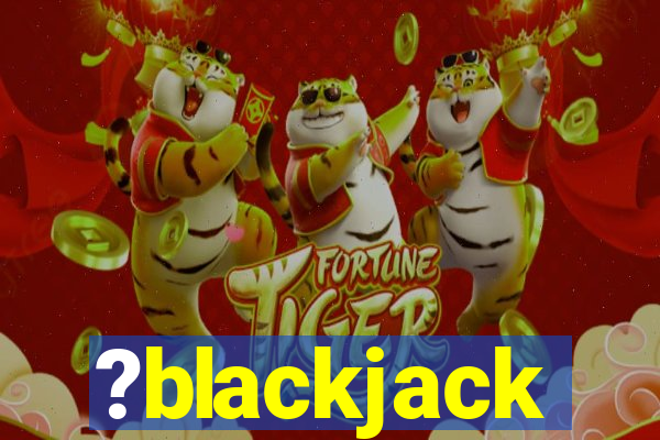 ?blackjack