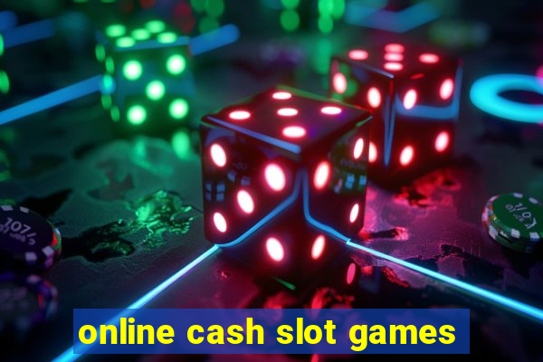 online cash slot games