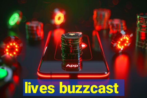 lives buzzcast