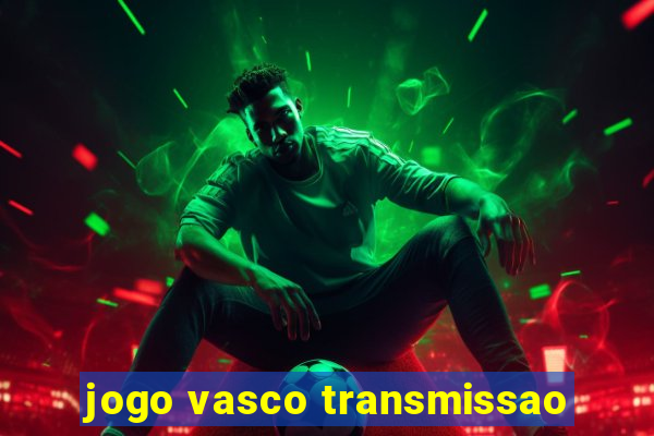 jogo vasco transmissao