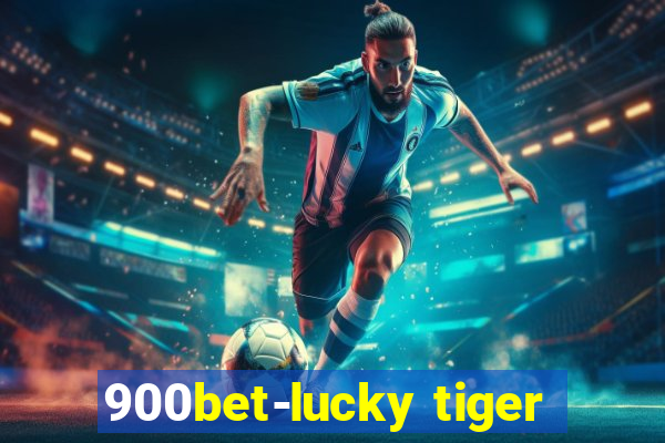 900bet-lucky tiger