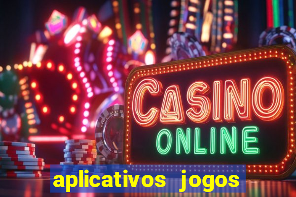 aplicativos jogos para ganhar dinheiro