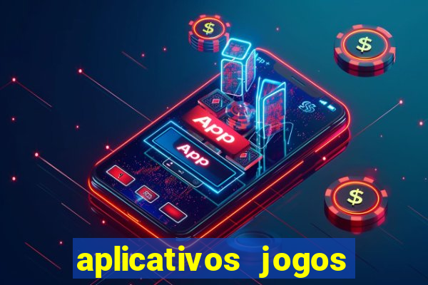 aplicativos jogos para ganhar dinheiro