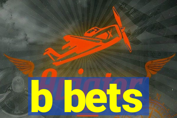 b bets