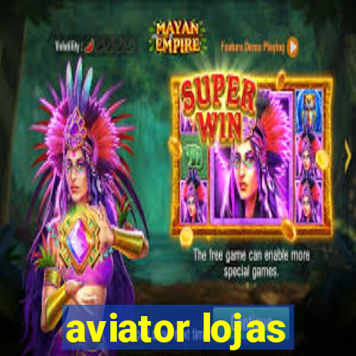 aviator lojas