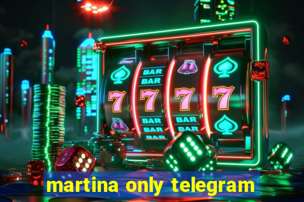 martina only telegram