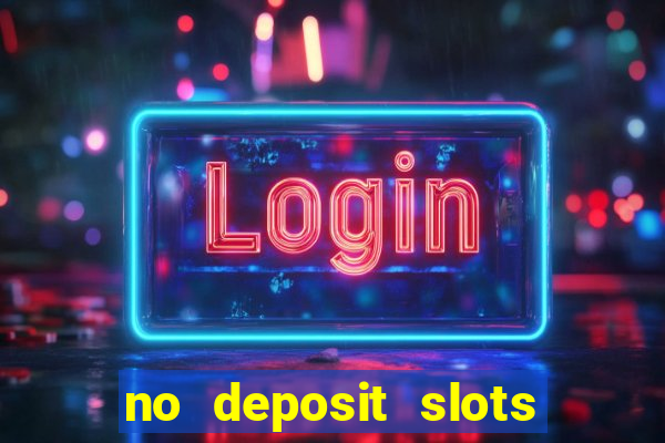 no deposit slots free spins