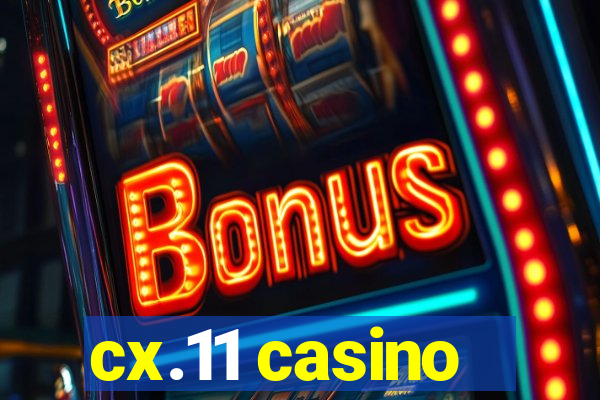 cx.11 casino