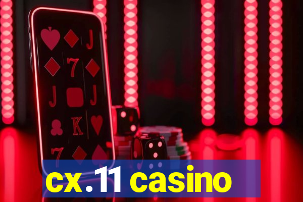 cx.11 casino