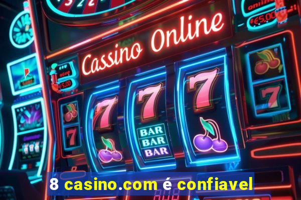 8 casino.com é confiavel