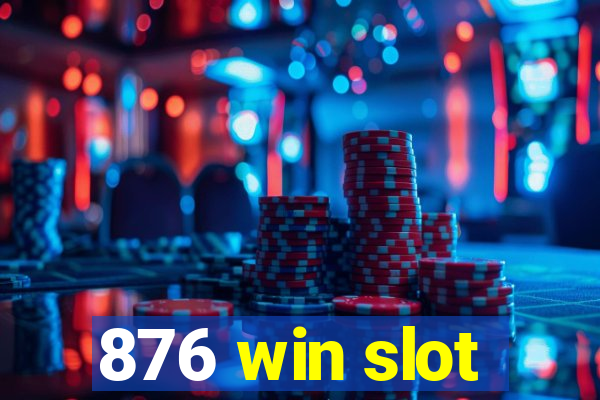 876 win slot