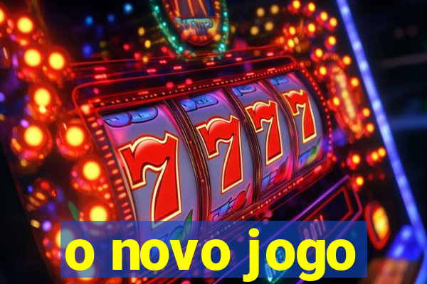 o novo jogo