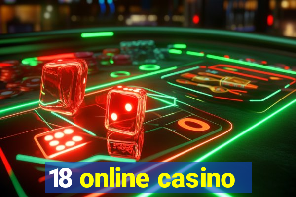 18 online casino