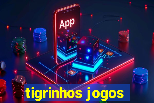 tigrinhos jogos