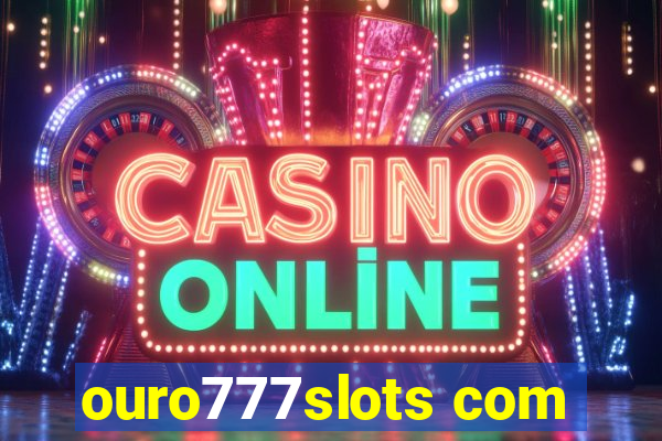 ouro777slots com