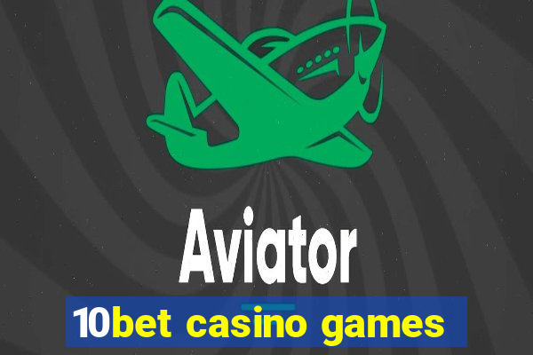 10bet casino games