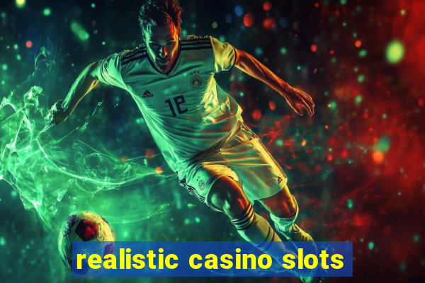 realistic casino slots