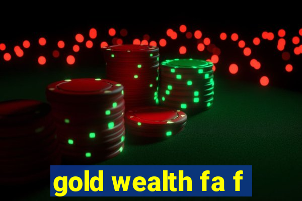 gold wealth fa f