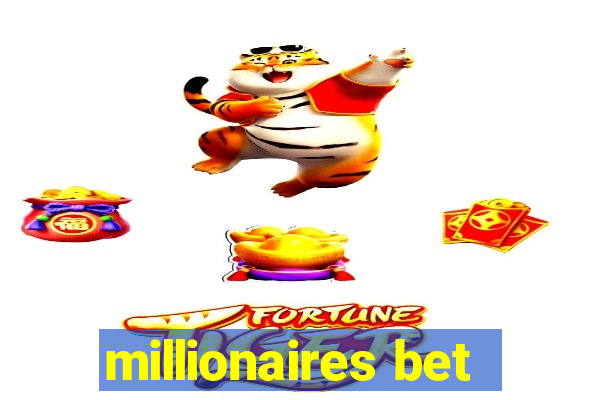 millionaires bet