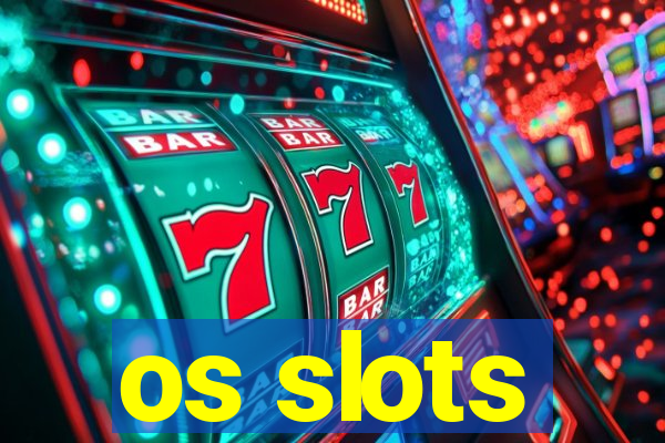 os slots