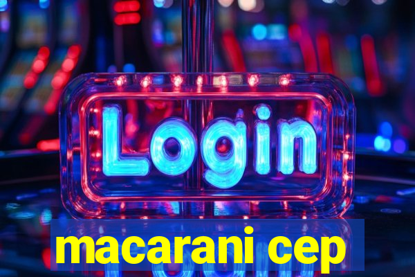 macarani cep