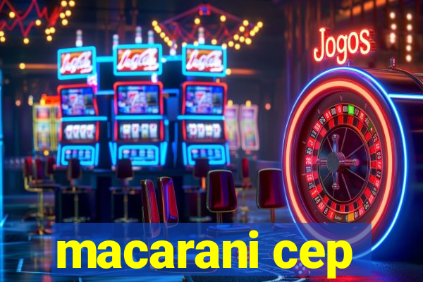 macarani cep