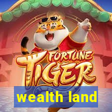 wealth land