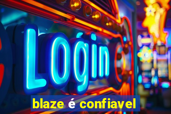 blaze é confiavel