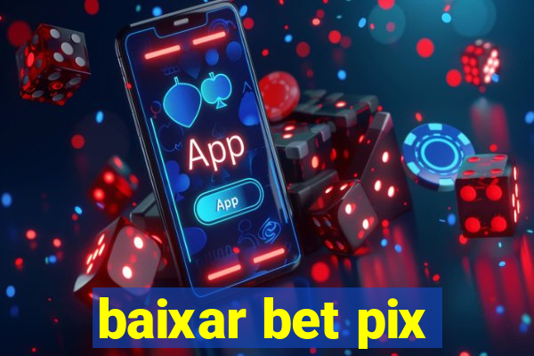 baixar bet pix