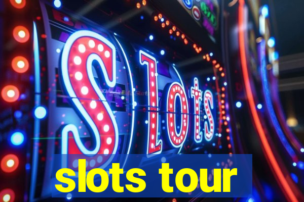 slots tour