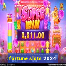 fortune slots 2024