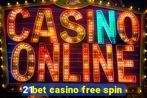 21bet casino free spin