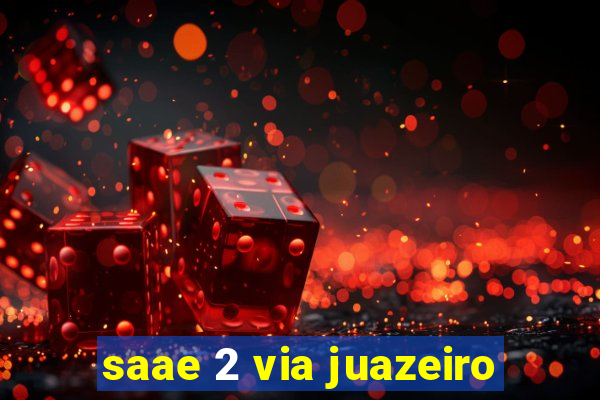 saae 2 via juazeiro