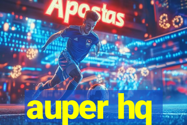 auper hq