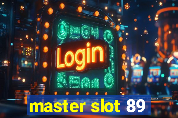 master slot 89