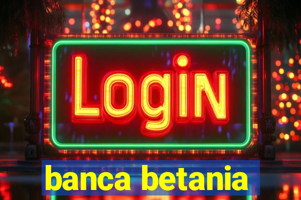 banca betania