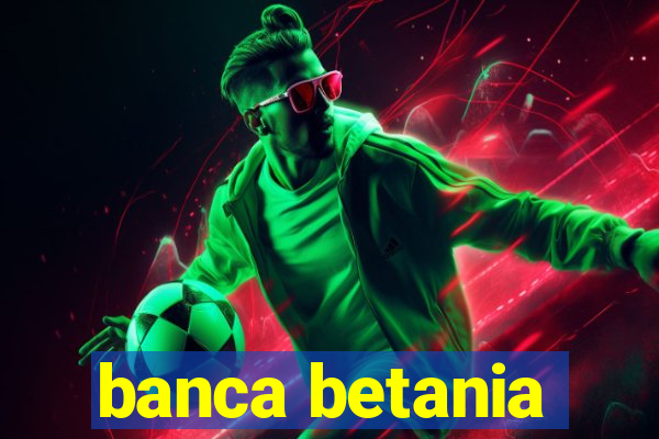 banca betania