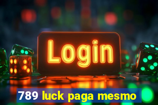 789 luck paga mesmo