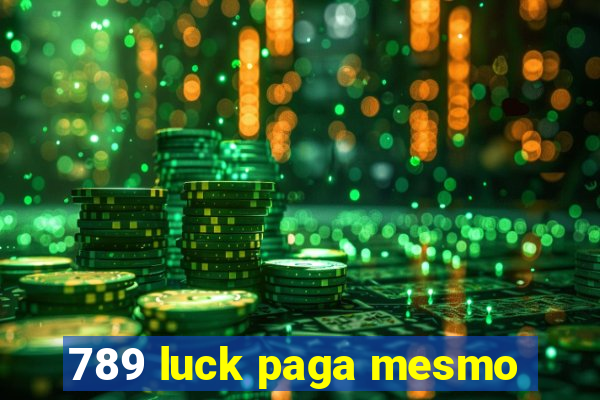 789 luck paga mesmo