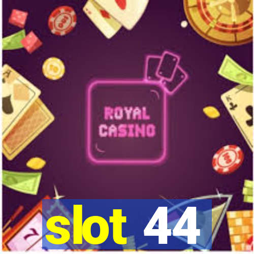 slot 44