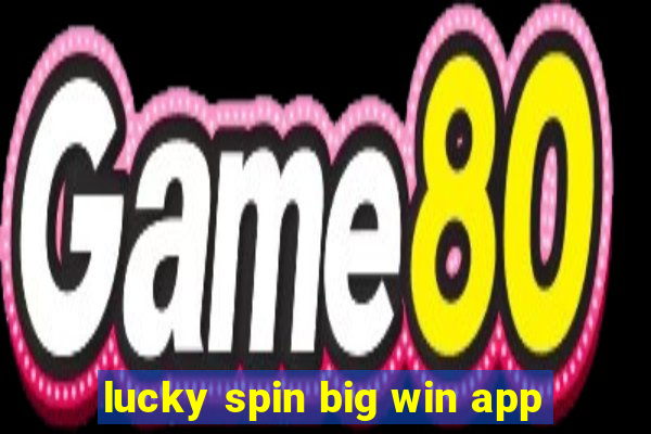 lucky spin big win app