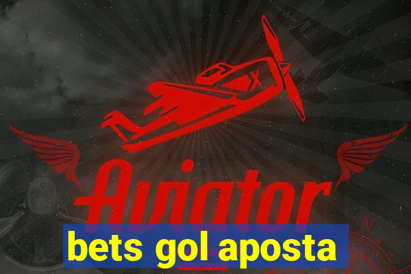 bets gol aposta