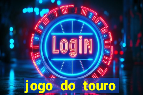 jogo do touro ganhar dinheiro