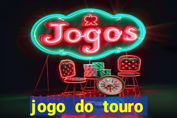 jogo do touro ganhar dinheiro