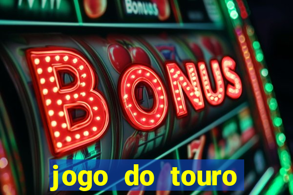 jogo do touro ganhar dinheiro