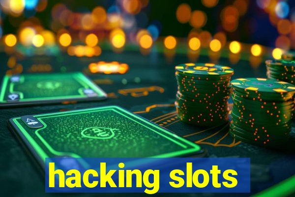 hacking slots