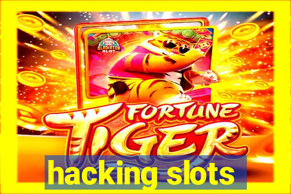 hacking slots